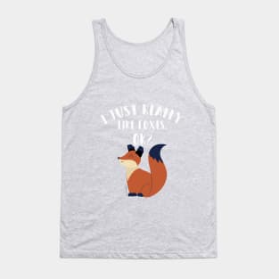 I Just Really Like Foxes Ok? Tank Top